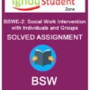 IGNOU BSWE 2 Solved Assignment (BSWE-002 : Social Work Intervention with Individuals and Groups)