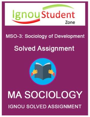 IGNOU MSO 3 Solved Assignment (MSO-003 : Sociology of Development)