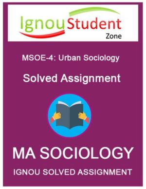 IGNOU MSOE 4 Solved Assignment (MSOE-004: Urban Sociology)