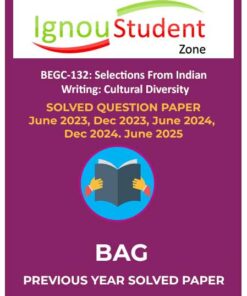 BEGC 132 Solved Question papers June 2023, Dec-2023, June-2024, Dec-2024, June-2025 combo-pack